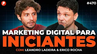 COMO COMEÇAR A VENDER NO MARKETING DIGITAL (DO ZERO) (Erico Rocha e Leandro Ladeira) | PrimoCast 470