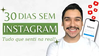 30 DIAS SEM INSTAGRAM | Tudo que senti na real!