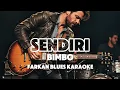 Lagu 🎶Sendiri—Bimbo • Farkan Blues Karaoke Version