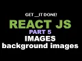 React JS Tutorial p 5 - Images CSS Background Images