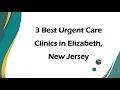 3 Best Urgent Care Clinics in Elizabeth New Jersey Urgent Care Centers