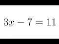 Solving a Linear Equation Example with 3x - 7 11