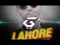 Download Lagu Lahore (Remix) – DJ Raja Exclusive