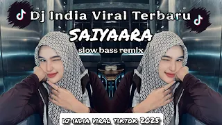 dj india saiyaara dj viral tiktok terbaru 2025 saiyaara reprise female slow bass remix 