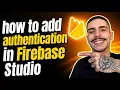 HOW TO ADD AUTHENTICATION IN FIREBASE STUDIO STEP-BY-STEP GUIDE 2026