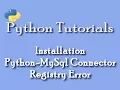 MySql-Python registry error While Installing Python-MySql Connector How to resolve