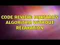 Code Review Dijkstra s algorithm without relaxation 3 Solutions