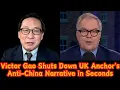 Lagu Victor Gao Shuts Down UK Anchor's Anti-China Narrative in Seconds