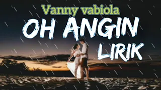 Download OH ANGIN - VANNY VABIOLA - LIRIK. MP3