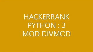 HACKERRANK PYTHON3 MOD DIVMOD