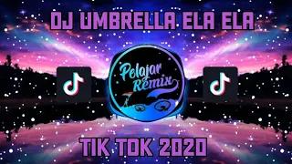 Download DJ Umbrella Ela Ela Tik Tok 2020 ft.DJ Cantik ( Pelajar Remix ) MP3