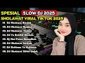Download Lagu DJ SHOLAWAT ALBUM VIRAL TIKTOK TERBARU 2025 - DJ RELIGI VIRAL SLOW BASS - DJ VIRAL TERBARU.