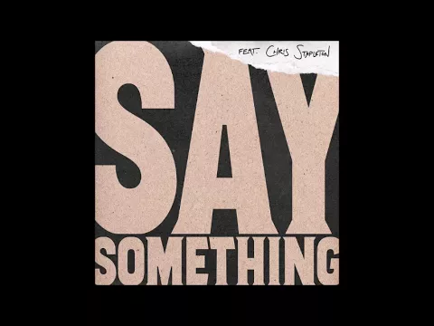 Download MP3 Justin Timberlake  - Say Something (feat. Chris Stapleton) (Radio Edit)