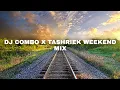 Lagu DJ COMBO X TASHRIEK WEEKEND MIX