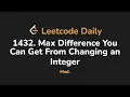 1432 Max Difference You Can Get From Changing an Integer Leetcode Daily - Python