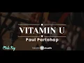 Vitamin U – Paul Partohap (KARAOKE AKUSTIK - MALE KEY)
