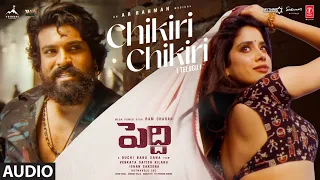 chikiri chikiri audio song peddi ram charan janhvi buchi babu sana ar rahman mohit chauhan