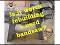 Is it worth rebuilding a used horizontal bandsaw