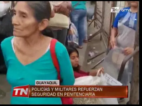 Policías y militares refuerzan seguridad en penitenciaría