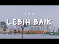 Download Lagu [LIRIK] CJR - Lebih Baik || BLOVABLE's Lyrics