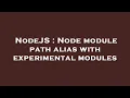 NodeJS Node module path alias with experimental modules