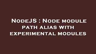 NodeJS Node module path alias with experimental modules