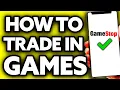 How To Trade in Games At Gamestop Very Easy