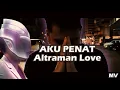Download Lagu Altraman Love - Aku Penat ( Official Music Video )