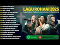 Download Lagu Lagu Rohani Symphony Worship, NDC Worship \u0026 LOJ Worship Full Album 2025 | Lagu Rohani Terbaru 2025