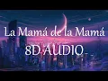 Download Lagu La Mamá de la Mamá (8D AUDIO) 360° - El Alfa \