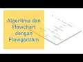Membuat Algoritma Flowchart dengan Flowgorithm
