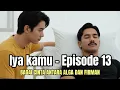Download Lagu Iya Kamu – Episode 13 | Badai Cinta antara alga dan firman