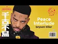 Bryson Tiller - Peace Interlude (Visualizer)