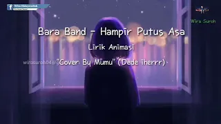 Download BARA band - Hampir Putus Asa | Lirik Animasi | Cover By Mumu (Dede Iherr) MP3