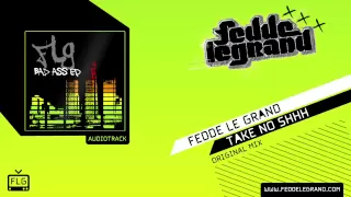 Fedde Le Grand - Take No Shhhhhhhh