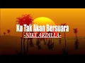 Download Lagu Nike Ardilla ~ Ku Tak Akan Bersuara (Lirik) Lawas Kenangan