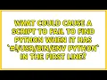 What could cause a script to fail to find python when it has env python in the