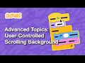 Advanced Topics User-Controlled Scrolling Background Tutorial