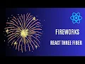 Fireworks - React three Fiber