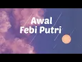 Download Lagu Feby Putri _ Awal (lirik)#awal#febyputri #liriklagu