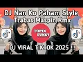 Download Lagu DJ NAN KO PAHAM STYLE TRABAS BY MASPIN RMX VIRAL TIKTOK TERBARU 2025 !!