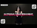 Download Lagu DJ PRODUK TIMUR BREAKBEAT JEDAG JEDUG REVERB BY Donny Fernanda VIRAL TIKTOK!!