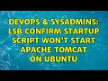 DevOps SysAdmins LSB confirm startup script won t start apache tomcat on ubuntu 2 Solutions
