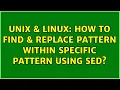 Unix Linux How to find replace pattern WITHIN specific pattern using sed
