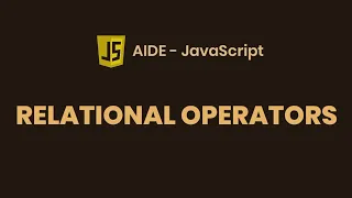 AIDE Tutorial - JavaScript Relational Operators