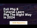 Full php 8 tutorial learn php the right way in 2024