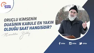 Oruçlu kimsenin duasının kabule en yakın olduğu saat hangisidir?