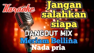 Download Jangan salahkan siapa - Dangdut mix karaoke nada pria MP3