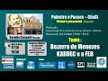 Download Lagu Bezerra de Menezes - KARDEC e a FEB – Exp.: Geraldo Campetti (Brasília)