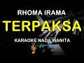 Download Lagu TERPAKSA - KARAOKE NADA WANITA  ( RHOMA IRAMA )